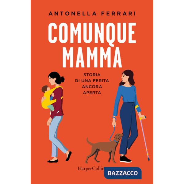 Comunque mamma. Storia di una ferita ancora aperta