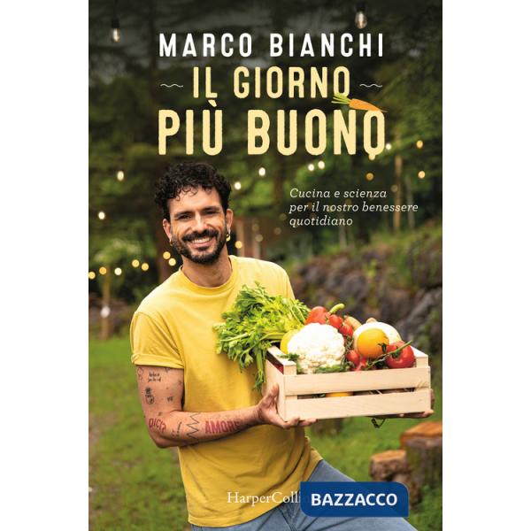 Giorno più buono. Cucina e scienza per il nostro benessere quotidiano (Il)