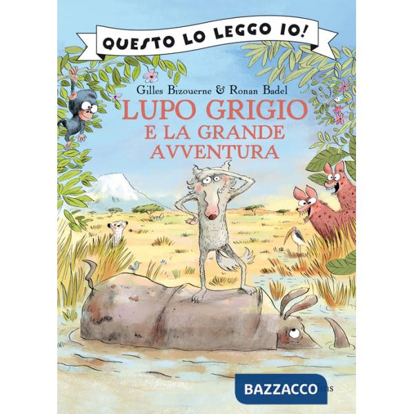 Lupo Grigio e la grande avventura. Ediz. a colori