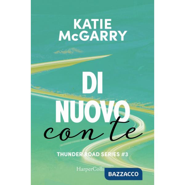 Di nuovo con te. Thunder road series. Vol. 3