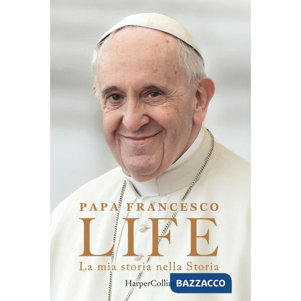 Life. La mia storia nella Storia. L'autobiografia di Papa Francesco