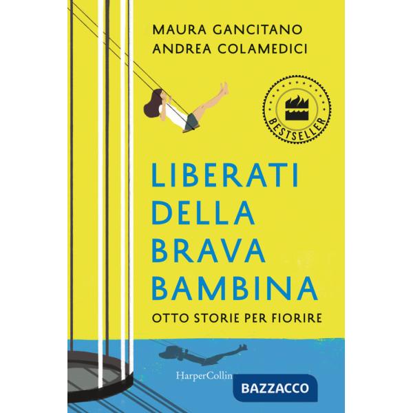 Liberati della brava bambina. Otto storie per fiorire