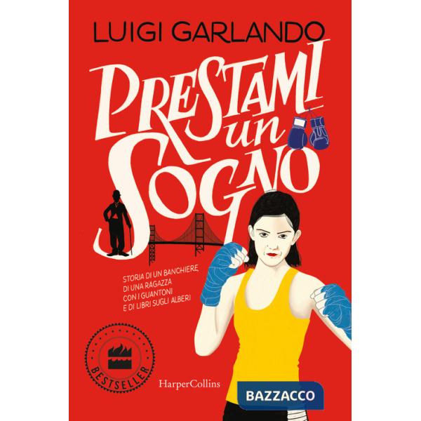 Prestami un sogno. Storia di un banchiere, di una ragazza con i guantoni e di libri sugli alberi