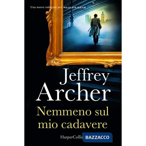 Nemmeno sul mio cadavere. Una nuova indagine per William Warwick