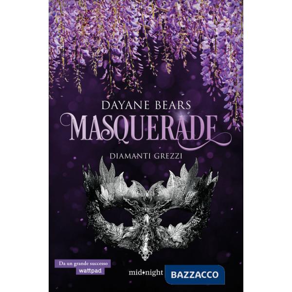 Diamanti grezzi. Masquerade