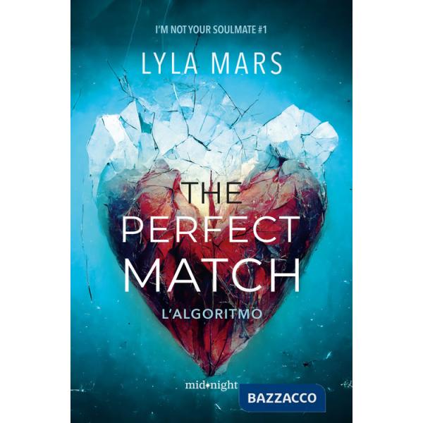 Perfect match. L'algoritmo. I'm not your soulmate (The). Vol. 1