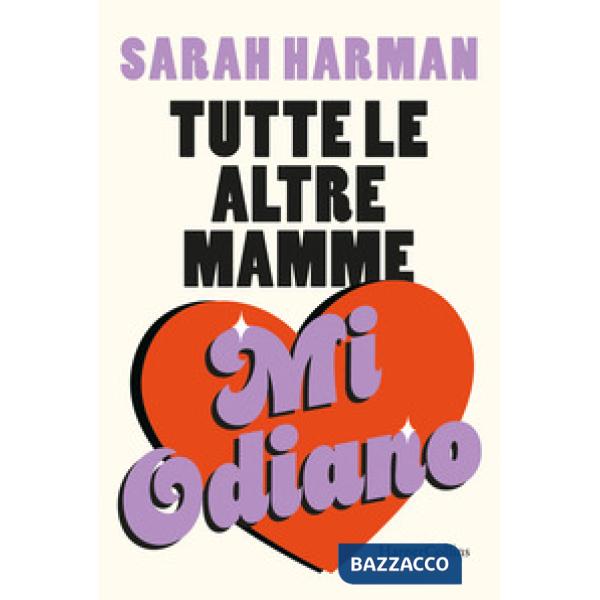 Tutte le altre mamme mi odiano