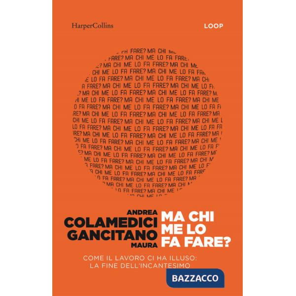 Ma chi me lo fa fare? Come il lavoro ci ha illuso: la fine dell'incantesimo