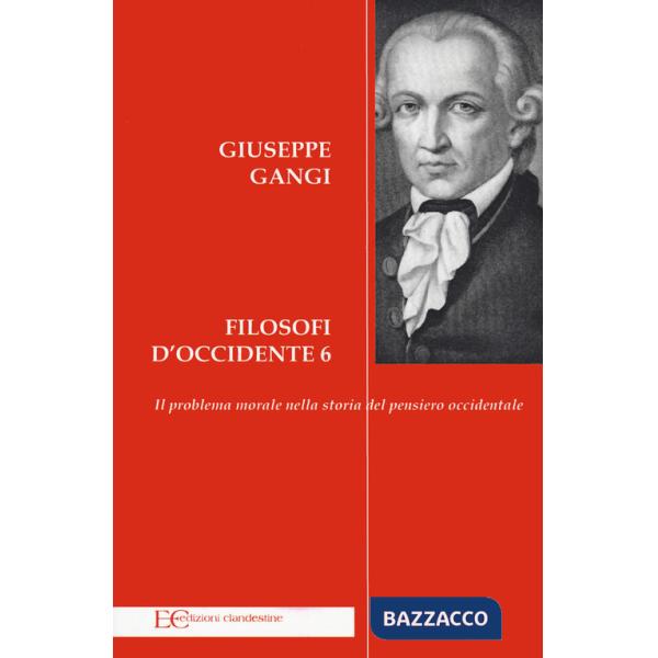 Filosofi d'Occidente. Vol. 6: Il problema morale nella storia del pensiero occidentale
