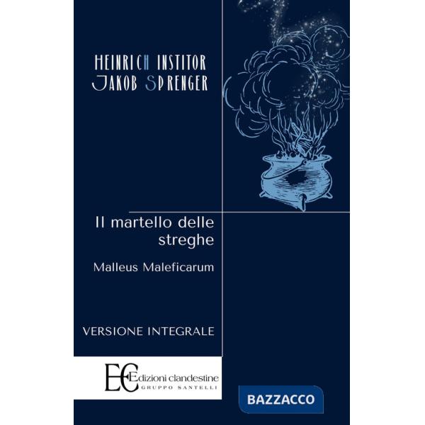 Martello delle streghe. Malleus maleficarum (Il)