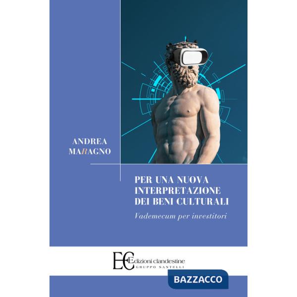 Per una nuova interpretazione dei beni culturali. Vademecum per investitori
