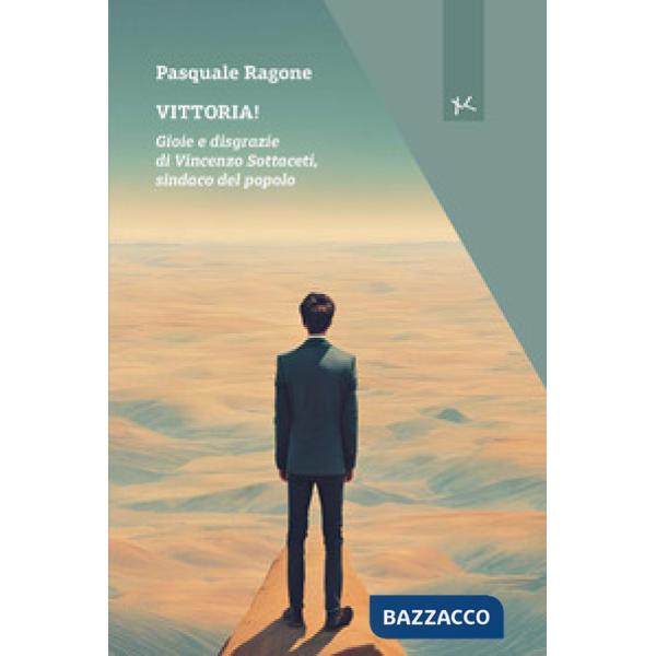 Vittoria! Gioie e disgrazie di Vincenzo Sottaceti, sindaco del popolo