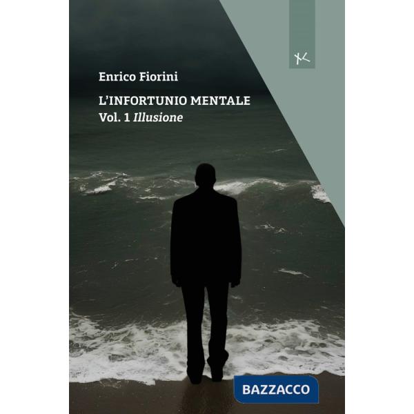 Illusione. L'infortunio mentale. Vol. 1