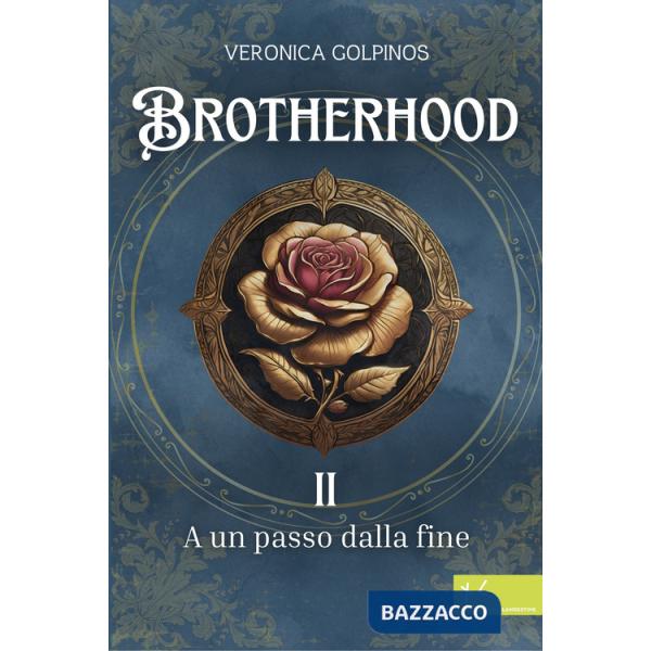 A un passo dalla fine. Brotherhood. Vol. 2