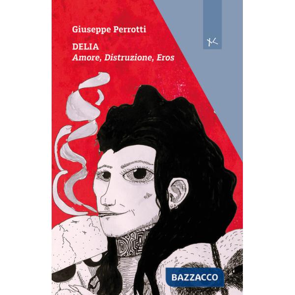 Delia. Amore, distruzione, eros
