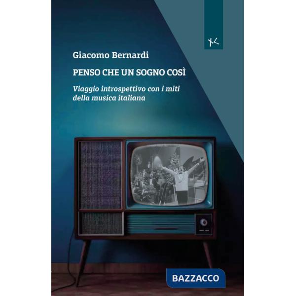 Penso che un sogno così. Viaggio introspettivo con i miti della musica italiana