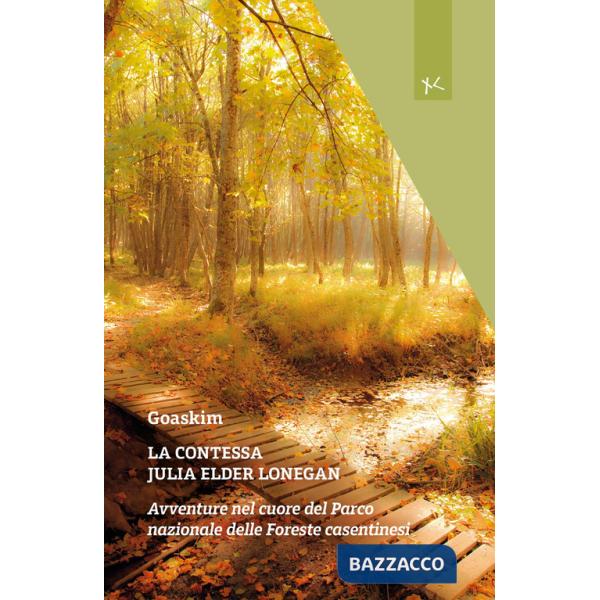 Contessa Julia Elder Lonegan. Avventure nel cuore del Parco nazionale delle Foreste casentinesi (La)