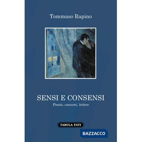 Sensi e consensi. Poesie, canzoni, lettere