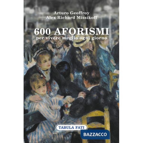 600 aforismi per vivere meglio ogni giorno