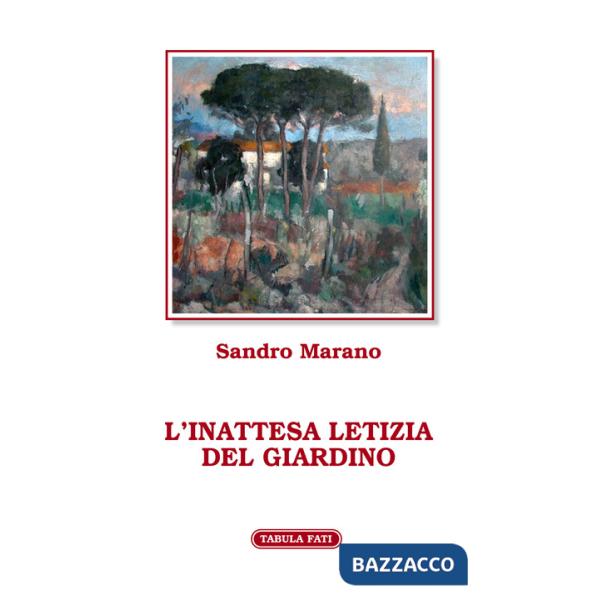 Inattesa letizia del giardino (L')