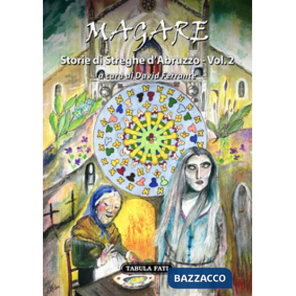 Magare. Storie di streghe d'Abruzzo. Vol. 2