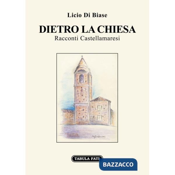 Dietro la Chiesa. Racconti Castellamaresi