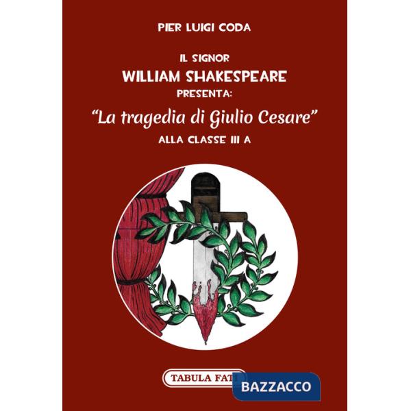 Signor William Shakespeare presenta: La tragedia di Giulio Cesare (Il)