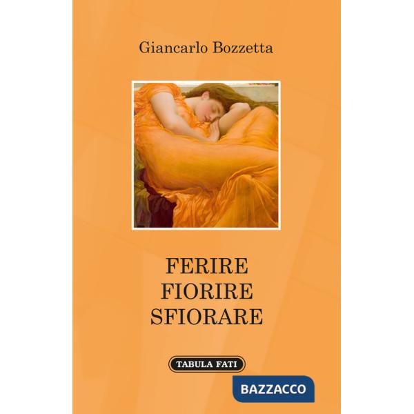 Ferire fiorire sfiorare