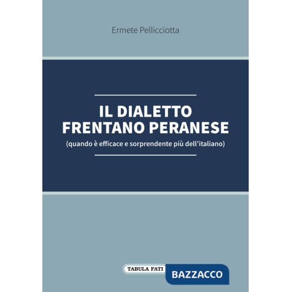 Dialetto frentano peranese (quando è efficace e sorprendente più dell'italiano) (Il)