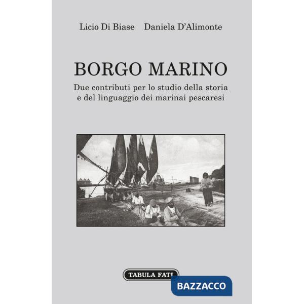 Borgo Marino. Due contributi per lo studio della storia e del linguaggio dei marinai pescaresi
