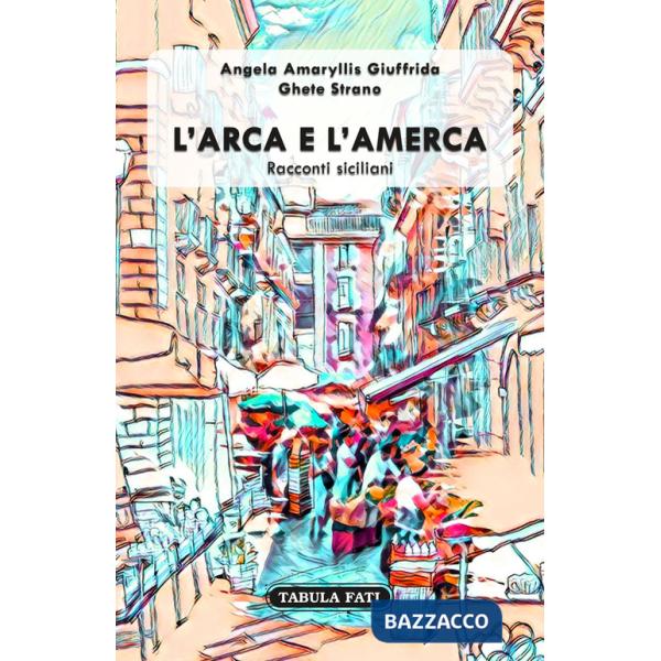 Arca e l'Amerca. Racconti siciliani (L')