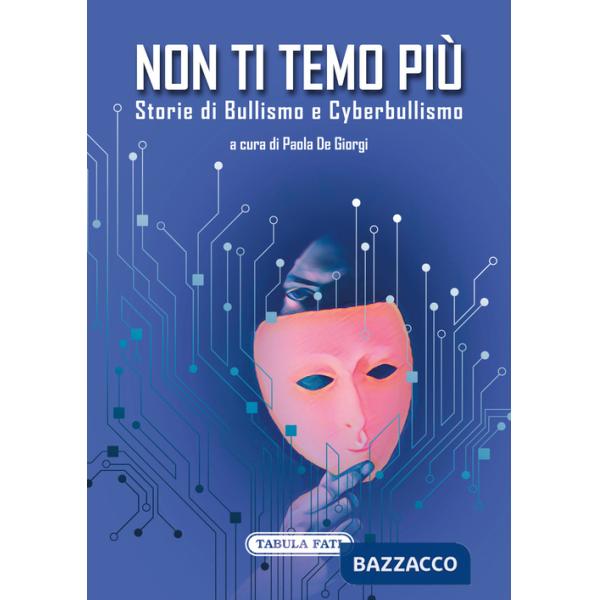 Non ti temo più. Storie di bullismo e cyberbullismo