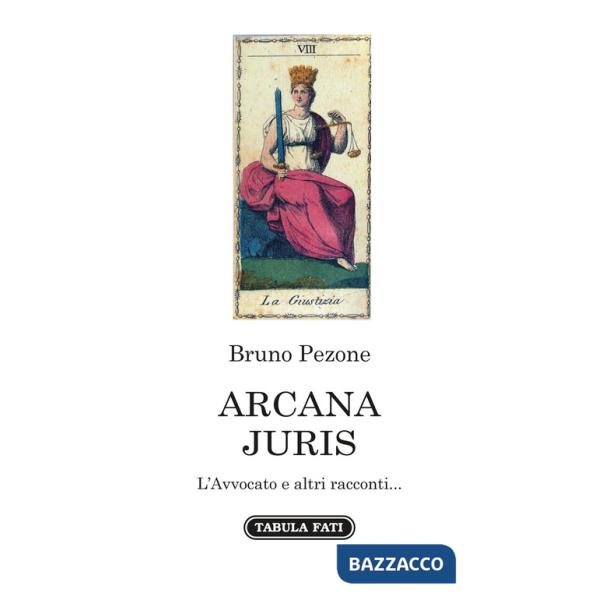 Arcana juris. L'avvocato e altri racconti...