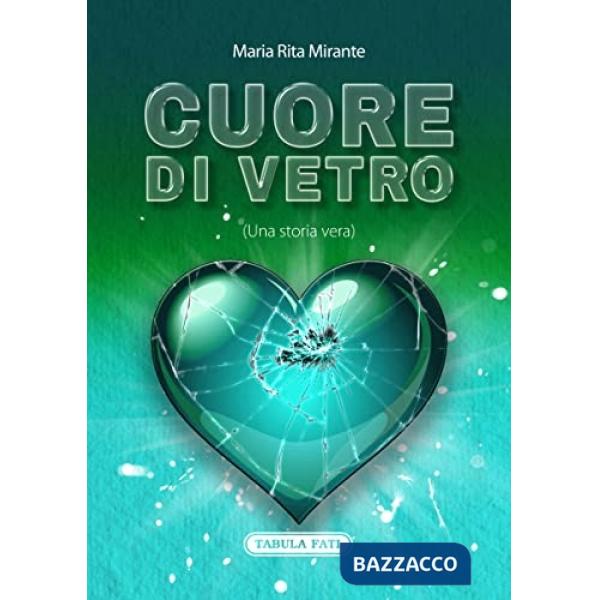Cuore di vetro (una storia vera)