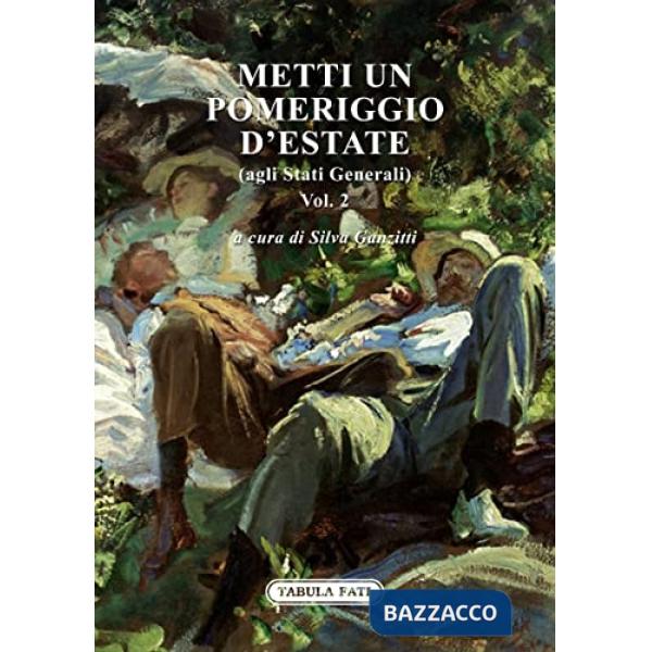 Metti un pomeriggio d'estate (agli Stati Generali). Vol. 2