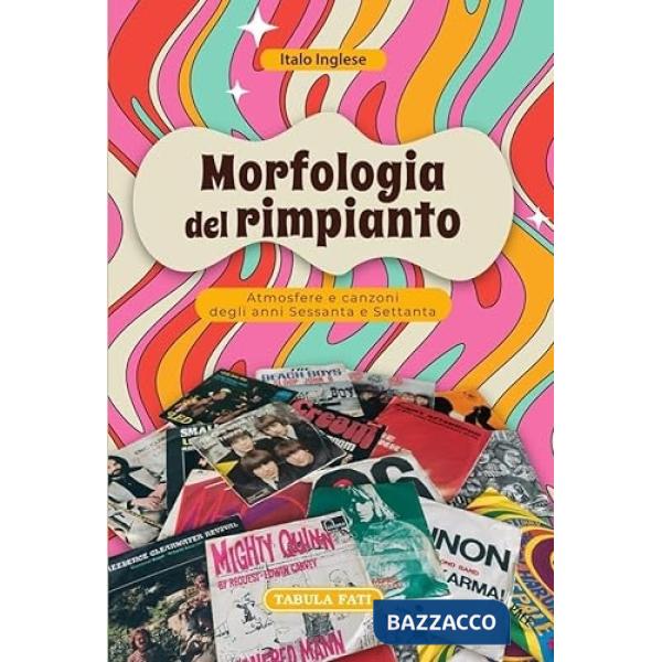 Morfologia del rimpianto. Atmosfere e canzoni degli anni Sessanta e Settanta