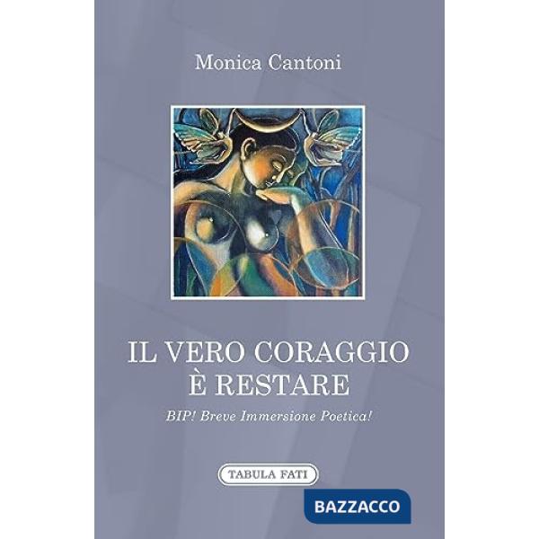 Vero coraggio è restare. Bip! Breve immersione poetica! (Il)