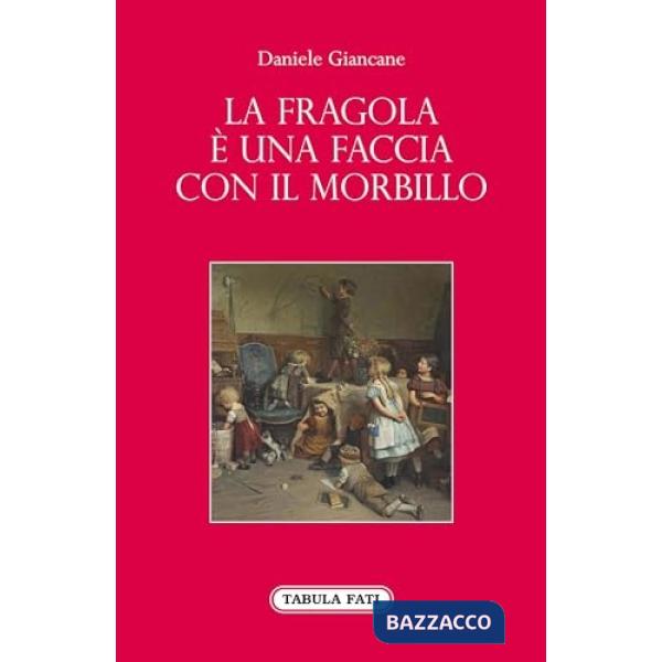 Fragola è una faccia con il morbillo (La)