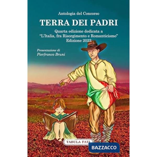Terra dei padri. Quarta edizione dedicata a «L'Italia, fra Risorgimento e Romanticismo»