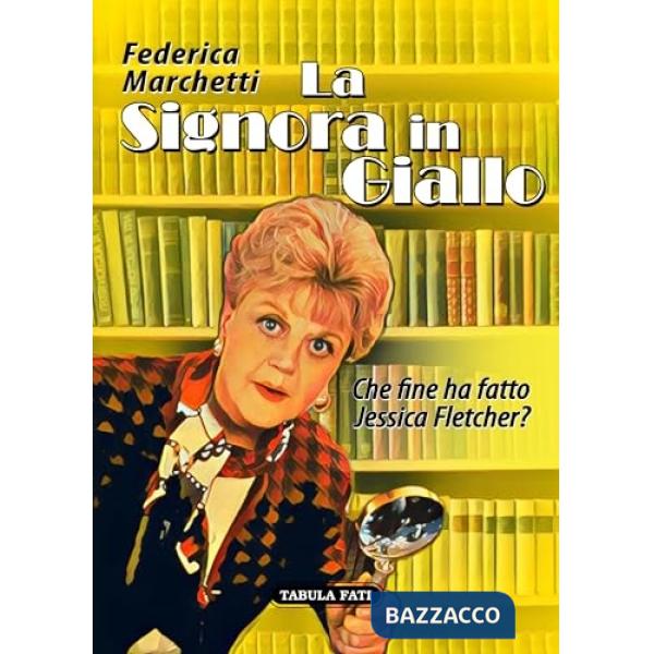 Signora in giallo. Che fine ha fatto Jessica Fletcher? (La)