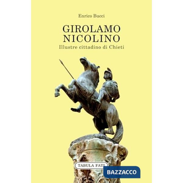 Girolamo Nicolino. Illustre cittadino di Chieti