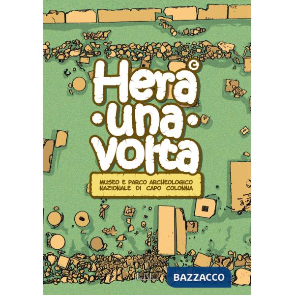 Hera una volta. Guida didattica per bambini del Museo e parco archeologico nazionale di Capo Colonna di Crotone