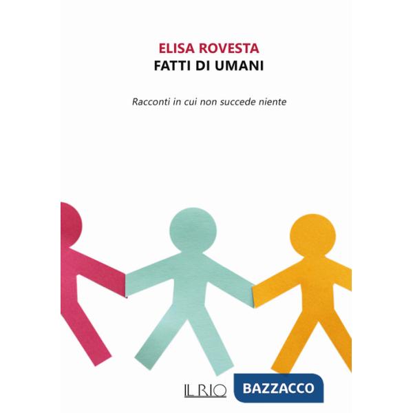 Fatti di umani. Racconti in cui non succede niente