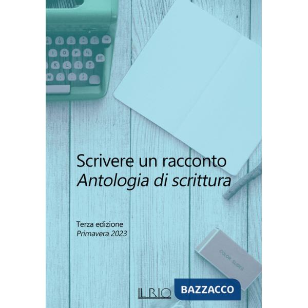 Scrivere un racconto. Antologia di scrittura. Terza edizione. Primavera 2023