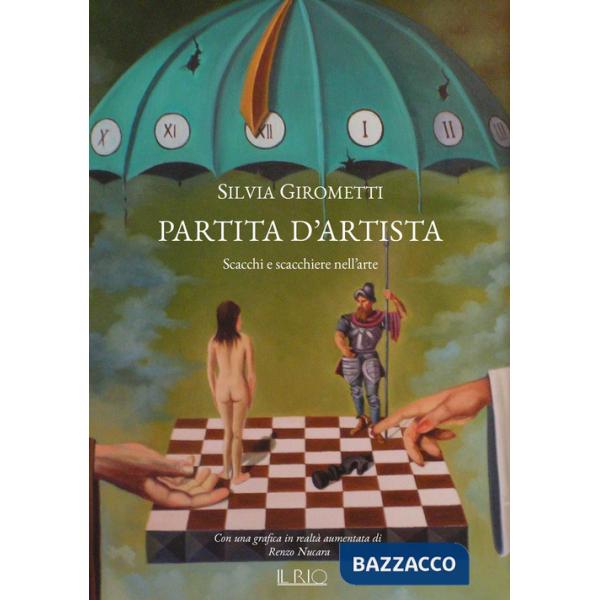 Partita d'artista. Scacchi e scacchiere nell'arte. Ediz. illustrata