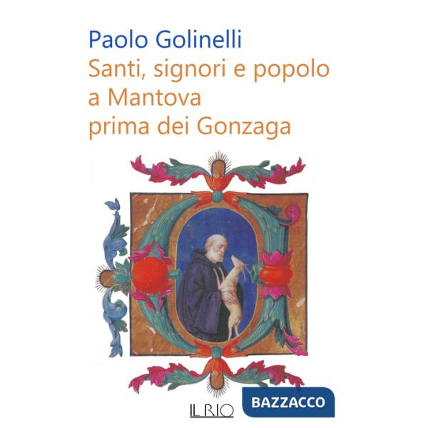 Santi, signori e popolo a Mantova prima dei Gonzaga