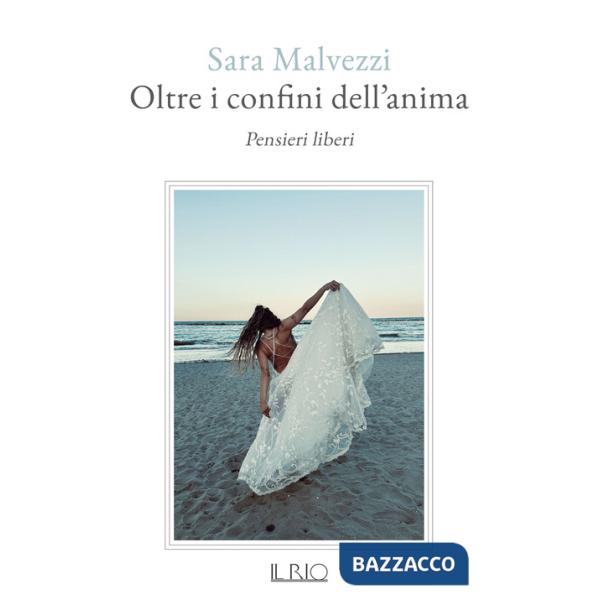 Oltre i confini dell'anima. Pensieri liberi