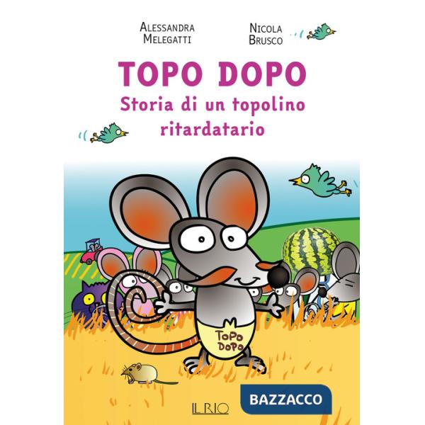 Topo Dopo. Storia di un topolino ritardatario