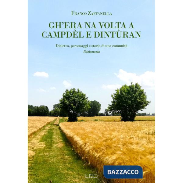 Gh'era na volta a Campdèl e dintùran. Dialetto, personaggi e storia di una comunità. Dizionario
