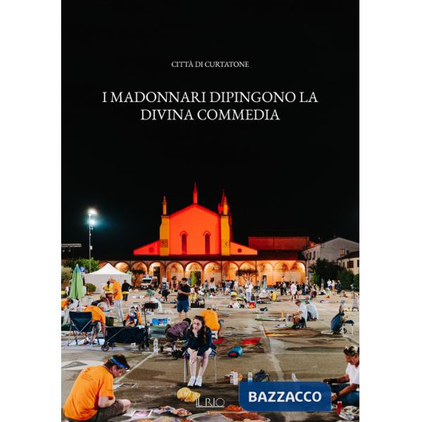 Madonnari dipingono la Divina Commedia-The madonnari paint the Divine Comedy. Ediz. illustrata (I)